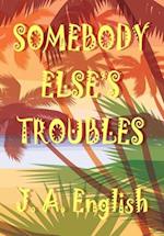 Somebody Else's Troubles 