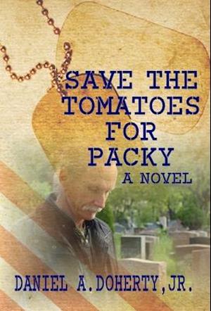 Save the Tomatoes for Packy: A Novel