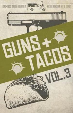 Guns + Tacos Vol. 3