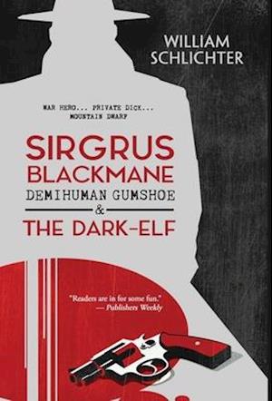 Sirgrus Blackmane Demihuman Gumshoe & The Dark-Elf