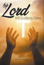 The Lord Will Suddenly Come