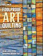 Foolproof Art Quilting