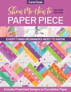 Show Me How to Paper Piece (Second Edition)