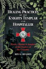 The Healing Practices of the Knights Templar and Hospitaller