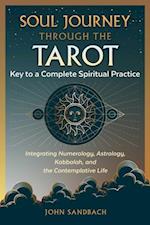 Soul Journey through the Tarot : Key to a Complete Spiritual Practice
