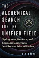 The Alchemical Search for the Unified Field