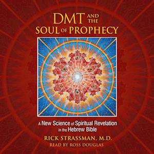 DMT and the Soul of Prophecy