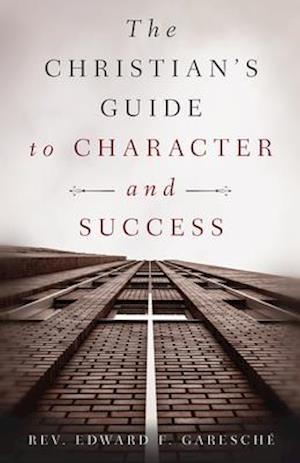 The Christian's Guide to Character and Success