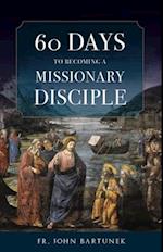 60 Days to Becoming a Missionary Disciple