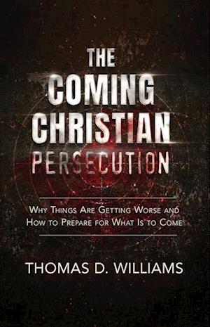 The Coming Christian Persecution