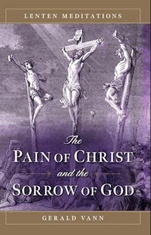 The Pain of Christ and the Sorrow of God