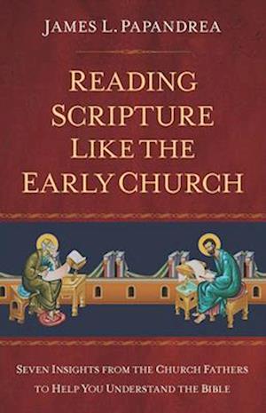 Reading Scripture Like the Church Fathers