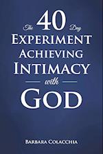 The 40 Day Experiment Achieving Intimacy with God