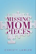 Missing Mom Pieces