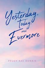 Yesterday, Today, and Evermore