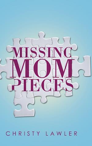 Missing Mom Pieces