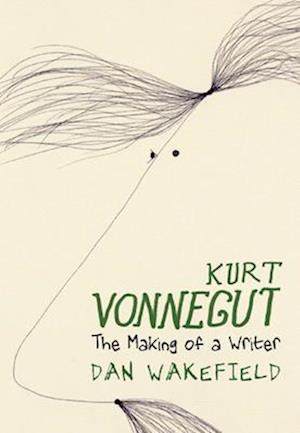 Kurt Vonnegut: The Making Of A Writer