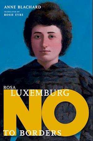 Rosa Luxemburg: No To Borders