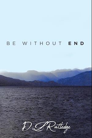 Be Without End