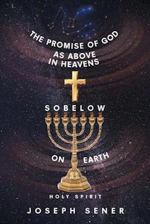 The Promise of God as Above in Heavens so Below on Earth