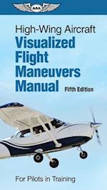 High-Wing Aircraft Visualized Flight Maneuvers Manual