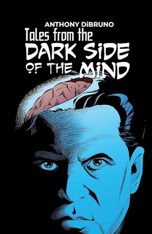 Tales from the "Dark Side of the Mind"