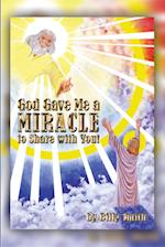 God Gave Me a Miracle to Share with You!
