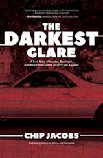 The Darkest Glare : A True Story of Murder, Blackmail, and Real Estate Greed in 1979 Los Angeles 