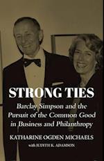 Strong Ties : Barclay Simpson and the Pursuit of the Common Good in Business and Philanthropy 