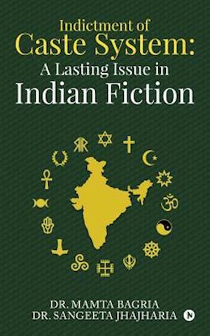 Indictment of Caste System: A Lasting Issue in Indian Fiction