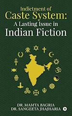 Indictment of Caste System: A Lasting Issue in Indian Fiction 