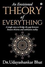 An Envisioned Theory of Everything