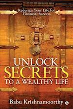 Unlock Secrets to a Wealthy Life: Redesign Your Life for Financial Success 