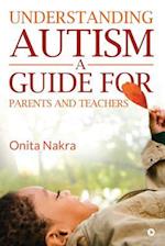 Understanding Autism: A Guide for Parents and Teachers 