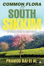 Common Flora of South Sikkim: A glance to ethnicity and diversity of common flora of South Sikkim 