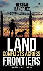 Land Conflicts Across Frontiers: Contested Spaces in Myanmar & North East India 