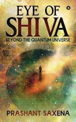 Eye of Shiva: Beyond the Quantum Universe 