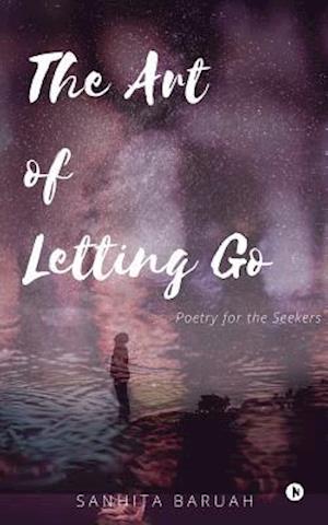 The Art of Letting Go: Poetry for the Seekers