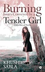 Burning Issues Conveyed by a Tender Girl: Collection of Poems 