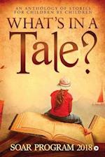 What's in a Tale?: As part of the SOAR Young Authors Program conducted by Chettinad Harishree Vidyalayam 