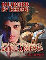 MURDER BY DESIGN: The Unsane Cinema of Dario Argento 