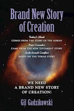 BRAND NEW STORY OF CREATION: Today's Jihad comes from the Koran Story. The Crusades: from the New Testament Story. Arab-Israeli Conflict: from the Tor
