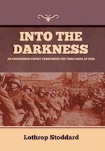 Into The Darkness: An Uncensored Report From Inside the Third Reich at War 