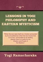 Lessons in Yogi Philosophy and Eastern Mysticism 