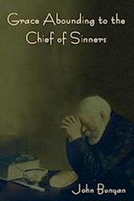 Grace Abounding to the Chief of Sinners 