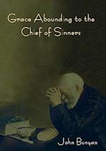 Grace Abounding to the Chief of Sinners 