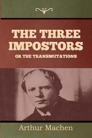 The Three Impostors or The Transmutations