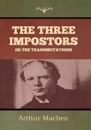 The Three Impostors or The Transmutations