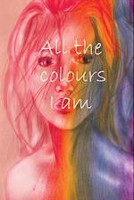 All the colours I am