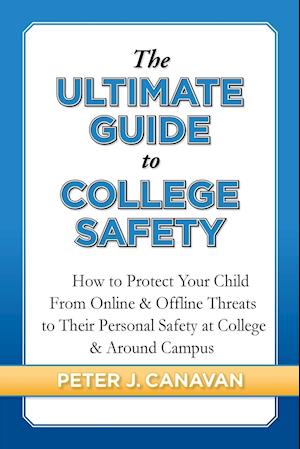 The Ultimate Guide to College Safety